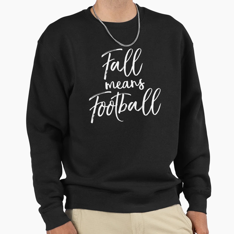 Football Game Day Fall Means Sweatshirt - Casual Everyday Wear Men Women - T-Shirt, Sweatshirt, Hoodie