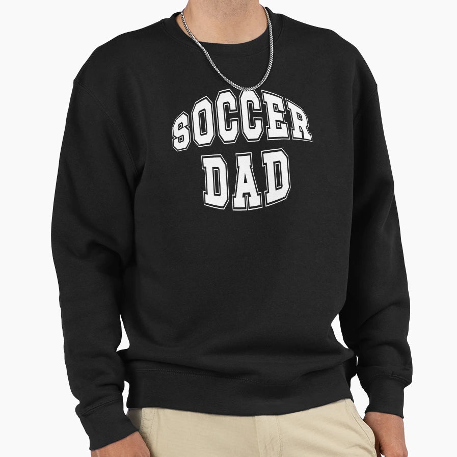 Soccer Dad Sweatshirt - Novelty Apparel Men Women - T-Shirt, Sweatshirt, Hoodie