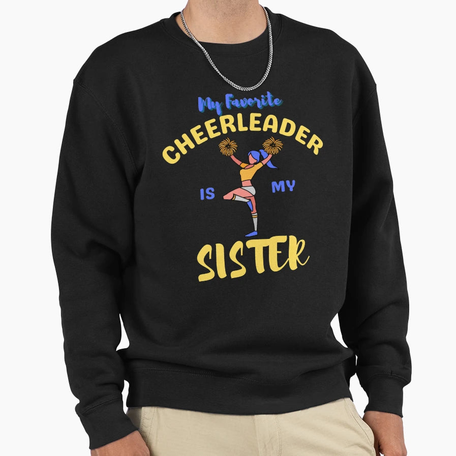 My Favorite Cheerleader Is My Sweatshirt - Casual Everyday Wear Unisex - T-Shirt, Sweatshirt, Hoodie