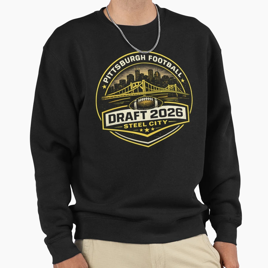 Pittsburgh Football Draft 2026 Steel Sweatshirt - Novelty Apparel Unisex - T-Shirt, Sweatshirt, Hoodie