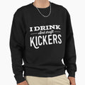 I Drink And Draft Kickers Again Sweatshirt - Aesthetic Graphic for Adults - T-Shirt, Sweatshirt, Hoodie