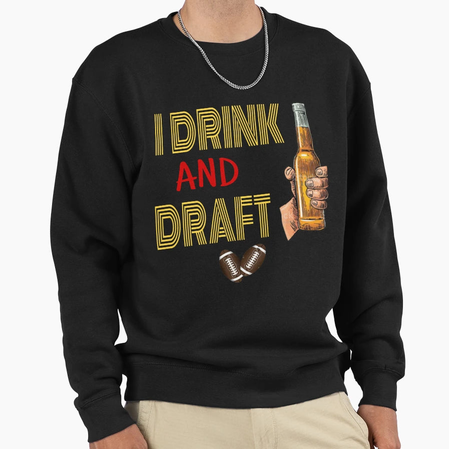 I Drink And Draft T-Shirt - Fun Novelty Design for Adults - T-Shirt, Sweatshirt, Hoodie
