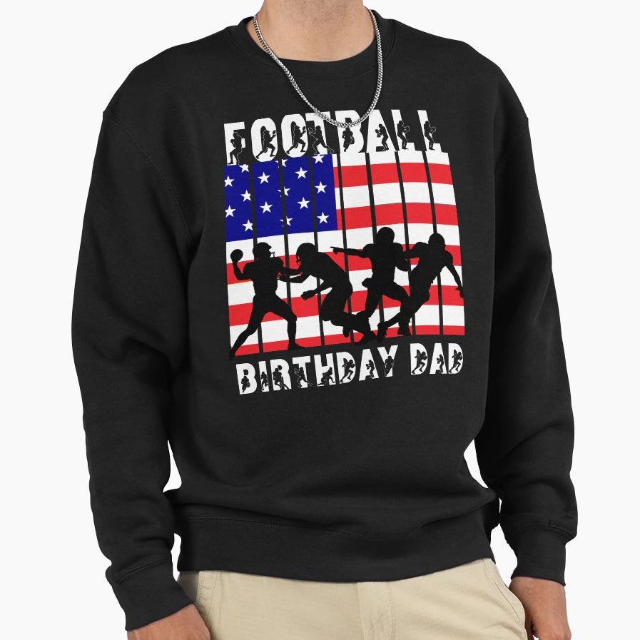 American Football Theme Birthday Dad Sweatshirt - Custom Art Print Unisex - T-Shirt, Sweatshirt, Hoodie