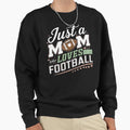 Just Mom Who Loves Football Fun Sweatshirt - Novelty Apparel Men Women - T-Shirt, Sweatshirt, Hoodie