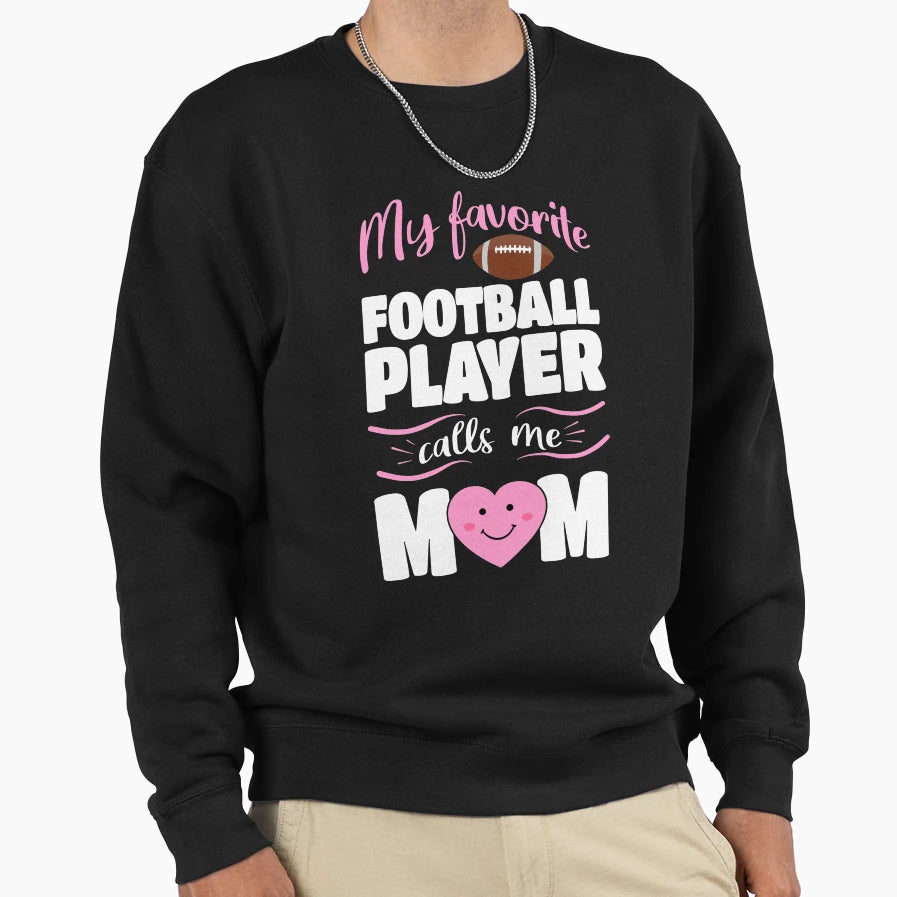 Favorite Football Player Calls Sweatshirt - Fun Novelty Design for Adults - T-Shirt, Sweatshirt, Hoodie