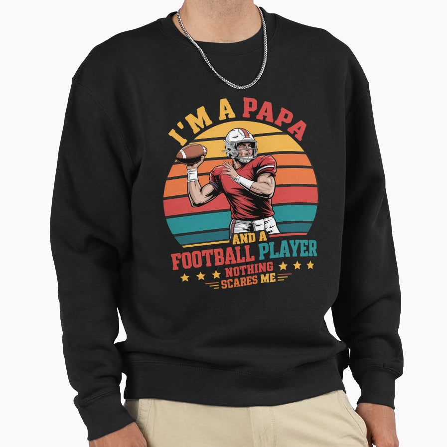 Im Papa And Football Player Sweatshirt - Casual Everyday Wear Men Women - T-Shirt, Sweatshirt, Hoodie
