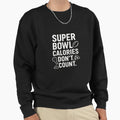 Super Bowl Calories Dont Count Funny T-Shirt - Custom Art Print Men Women - T-Shirt, Sweatshirt, Hoodie