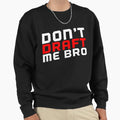 Draft Sweatshirt - Custom Art Print Unisex - T-Shirt, Sweatshirt, Hoodie