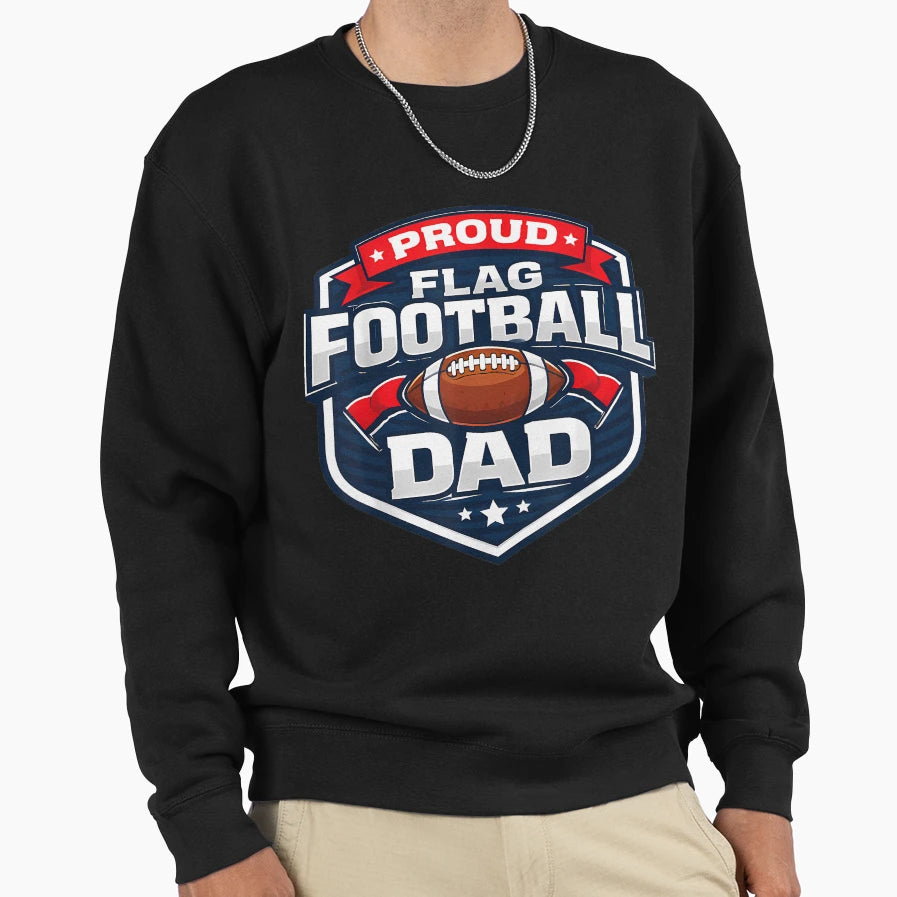 Proud Flag Football Dad Funny Sweatshirt - Casual Everyday Wear Men Women - T-Shirt, Sweatshirt, Hoodie