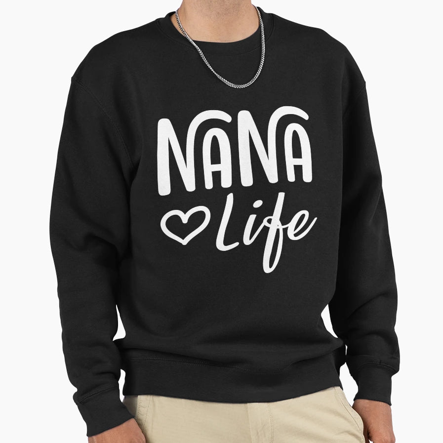 Nana Life Mothers Day Gift Sweatshirt - Streetwear Style Men Women - T-Shirt, Sweatshirt, Hoodie