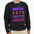 Houston 2026 Layered Typography Sweatshirt - Custom Art Print for Adults - T-Shirt, Sweatshirt, Hoodie