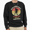 Soccer Never Underestimate Old Sweatshirt - Aesthetic Graphic Men Women - T-Shirt, Sweatshirt, Hoodie
