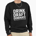 Drink Draft Dominate Stars Funny Sweatshirt - Fun Novelty Design Unisex - T-Shirt, Sweatshirt, Hoodie
