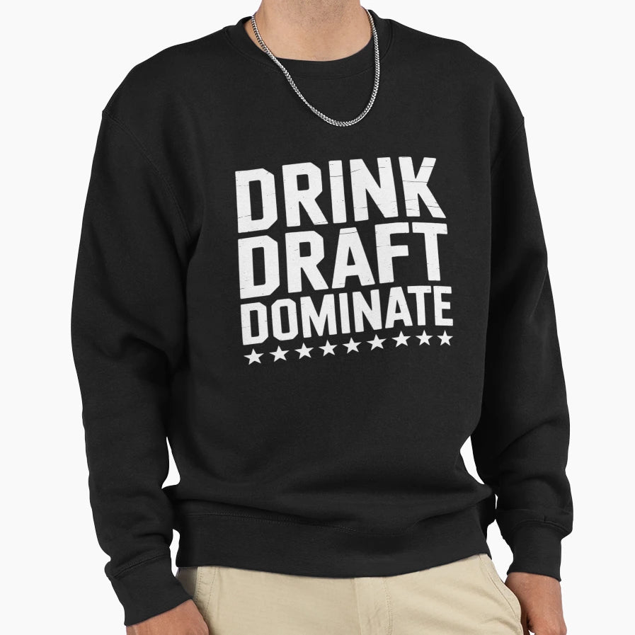Drink Draft Dominate Stars Funny Sweatshirt - Fun Novelty Design Unisex - T-Shirt, Sweatshirt, Hoodie