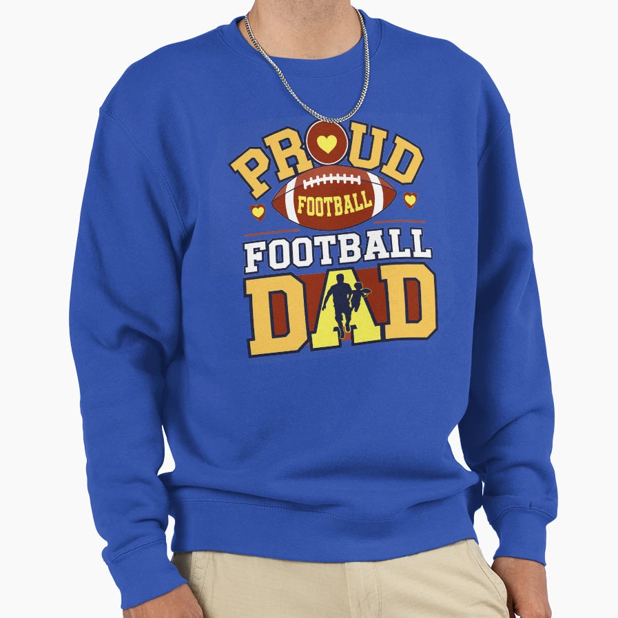 Proud Football Dad Sweatshirt - Casual Everyday Wear Men Women - T-Shirt, Sweatshirt, Hoodie