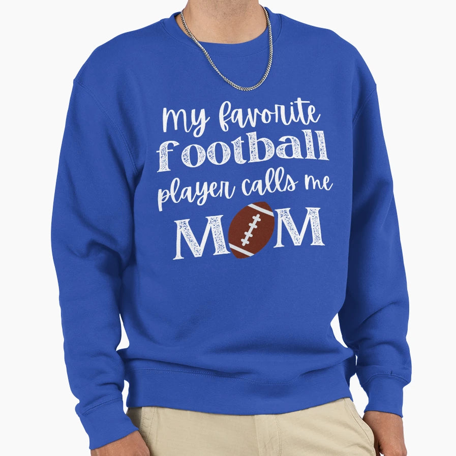 My Favorite Football Player Calls Me Sweatshirt - Unique Graphic Men Women - T-Shirt, Sweatshirt, Hoodie