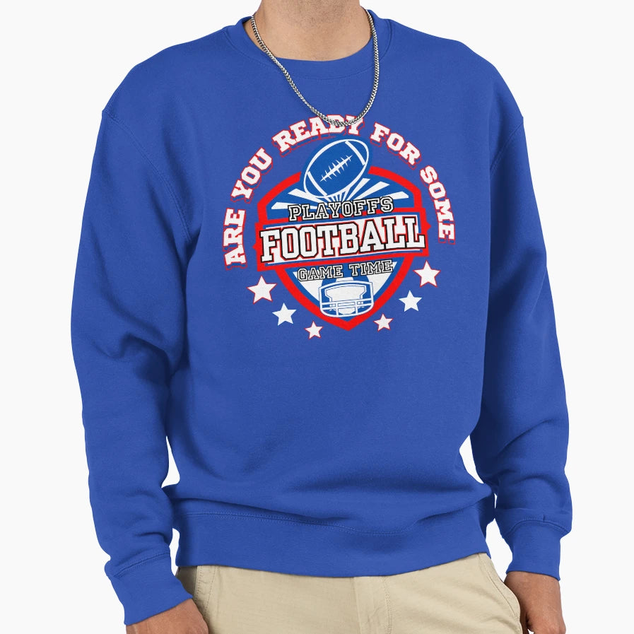 Football Playoffs Game Time Sweatshirt - Casual Everyday Wear Unisex - T-Shirt, Sweatshirt, Hoodie