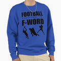Football Is My Second Favorite F Sweatshirt - Aesthetic Graphic Men Women - T-Shirt, Sweatshirt, Hoodie