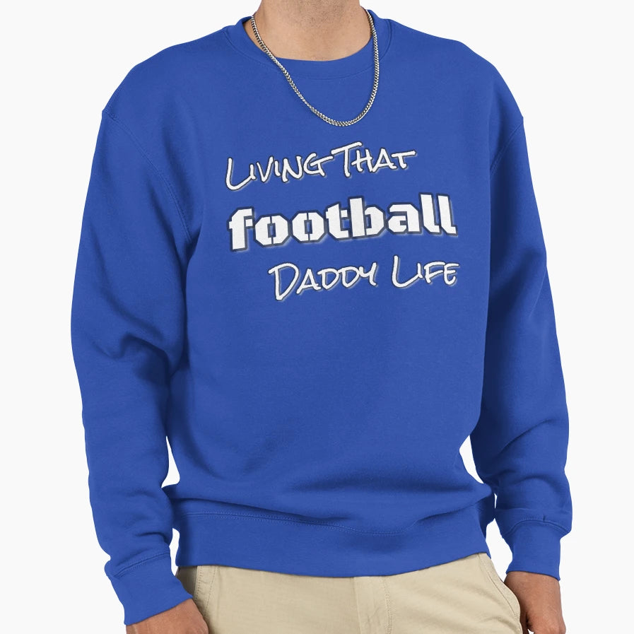 Living That Football Daddy Life T-Shirt - Novelty Apparel Men Women - T-Shirt, Sweatshirt, Hoodie