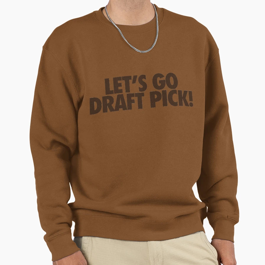 Lets Go Draft Pick Cle Brown Sweatshirt - Fun Novelty Design Men Women - T-Shirt, Sweatshirt, Hoodie