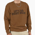 Lets Go Draft Pick Cle Brown Sweatshirt - Fun Novelty Design Men Women - T-Shirt, Sweatshirt, Hoodie