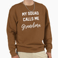 My Squad Calls Me Grandma Sweatshirt - Casual Everyday Wear Men Women - T-Shirt, Sweatshirt, Hoodie
