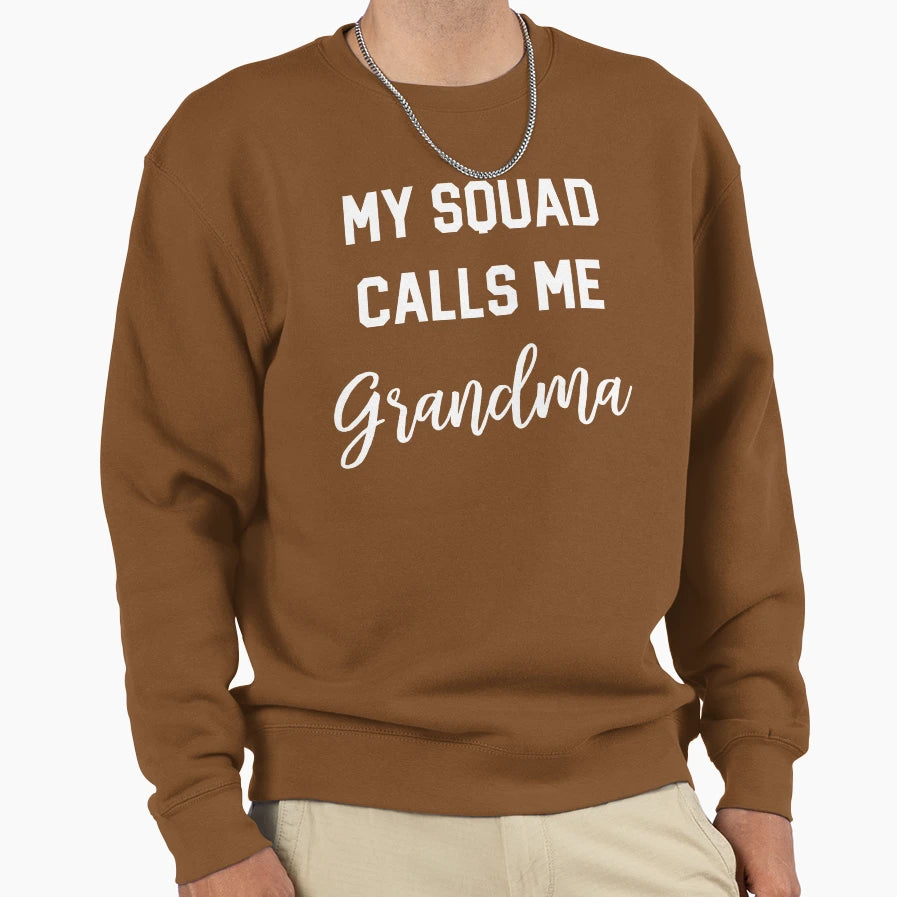 My Squad Calls Me Grandma Sweatshirt - Casual Everyday Wear Men Women - T-Shirt, Sweatshirt, Hoodie