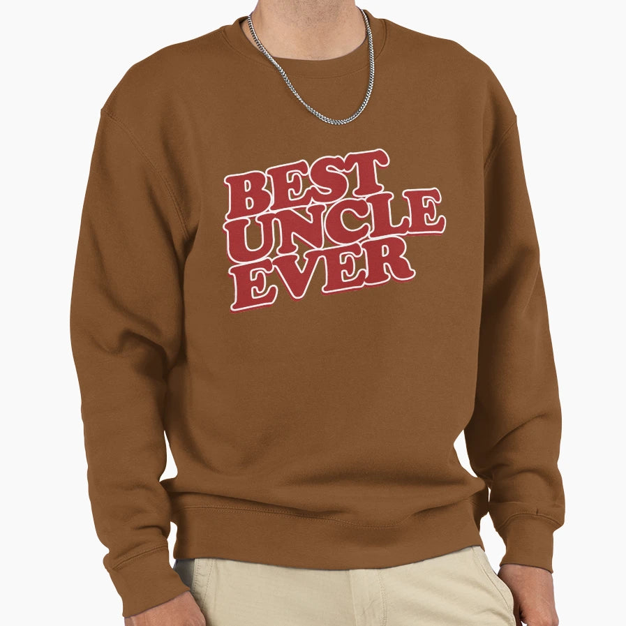 Best Uncle Ever Sweatshirt - Streetwear Style Unisex - T-Shirt, Sweatshirt, Hoodie