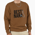 Best Nana Ever Sweatshirt - Unique Graphic for Adults - T-Shirt, Sweatshirt, Hoodie