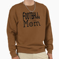 Football Mom Sweatshirt - Novelty Apparel Unisex - T-Shirt, Sweatshirt, Hoodie