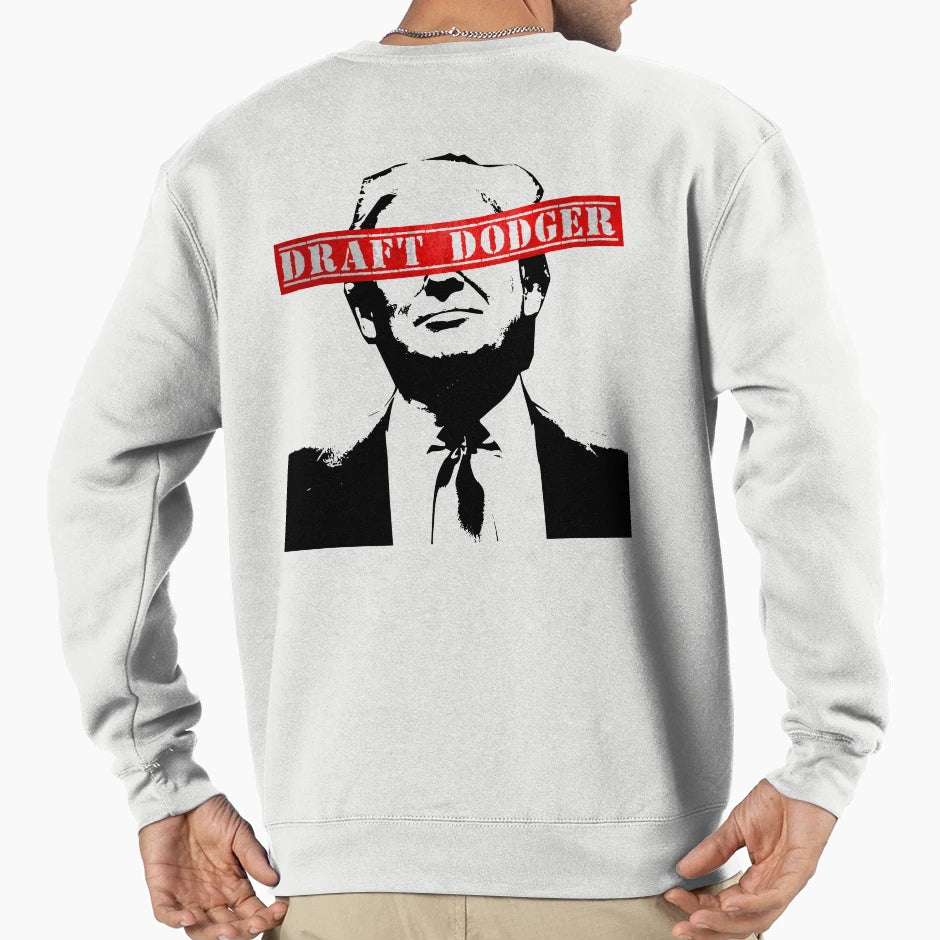 Trump Draft Dodger Sweatshirt - Casual Everyday Wear Men Women - T-Shirt, Sweatshirt, Hoodie