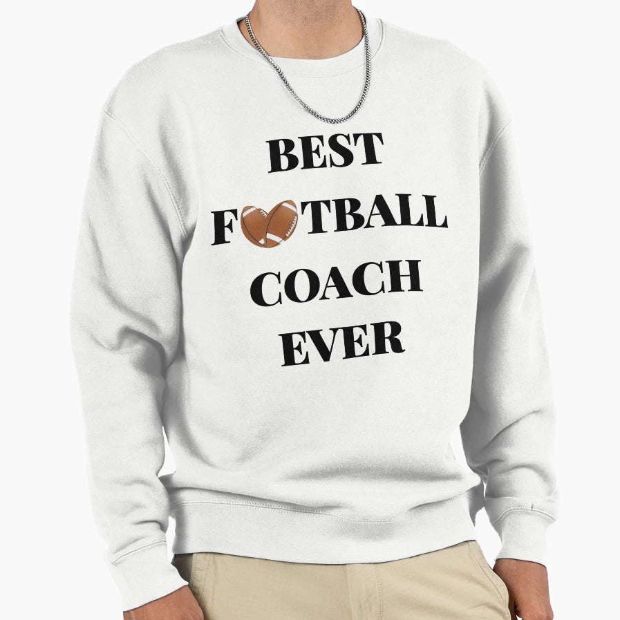 Best Football Coach Ever Sweatshirt - Fun Novelty Design for Adults - T-Shirt, Sweatshirt, Hoodie