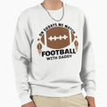 Sundays We Watch Football Sweatshirt - Casual Everyday Wear Men Women - T-Shirt, Sweatshirt, Hoodie