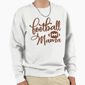 Football Mama Sweatshirt - Casual Everyday Wear Unisex - T-Shirt, Sweatshirt, Hoodie