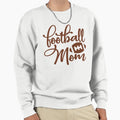 Football Mom Sweatshirt - Fun Novelty Design Unisex - T-Shirt, Sweatshirt, Hoodie