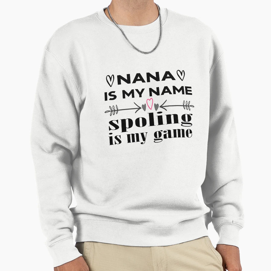 Nana Is My Name Spoling Is My Game Sweatshirt - Aesthetic Graphic Men Women - T-Shirt, Sweatshirt, Hoodie