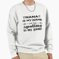 Nana Is My Name Spoling Is My Game Sweatshirt - Aesthetic Graphic Men Women - T-Shirt, Sweatshirt, Hoodie