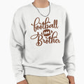 Football Brother Sweatshirt - Novelty Apparel Men Women - T-Shirt, Sweatshirt, Hoodie