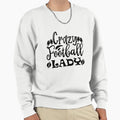 Crazy Football Lady Funny Football Lovers T-Shirt - Graphic Print Unisex - T-Shirt, Sweatshirt, Hoodie