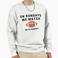 Sundays We Watch Football Daddy Sweatshirt - Minimalist Print Unisex - T-Shirt, Sweatshirt, Hoodie