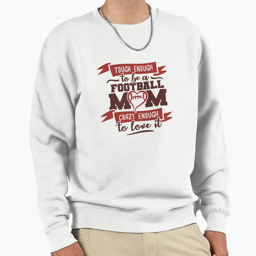 Tough Enough To Be Football Mom Sweatshirt - Unique Graphic for Adults - T-Shirt, Sweatshirt, Hoodie
