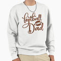 Football Dad Sweatshirt - Custom Art Print Unisex - T-Shirt, Sweatshirt, Hoodie