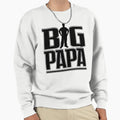 Big Papa Fathers Day Dad Father Sweatshirt - Novelty Apparel for Adults - T-Shirt, Sweatshirt, Hoodie