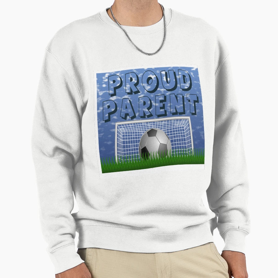 Proud Soccer Parent Sweatshirt - Trendy Graphic Men Women - T-Shirt, Sweatshirt, Hoodie