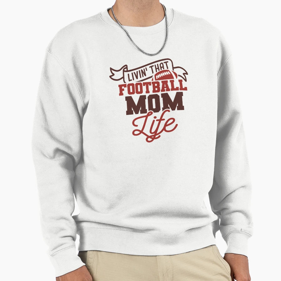 Living That Football Mom Life Sweatshirt - Custom Art Print Men Women - T-Shirt, Sweatshirt, Hoodie