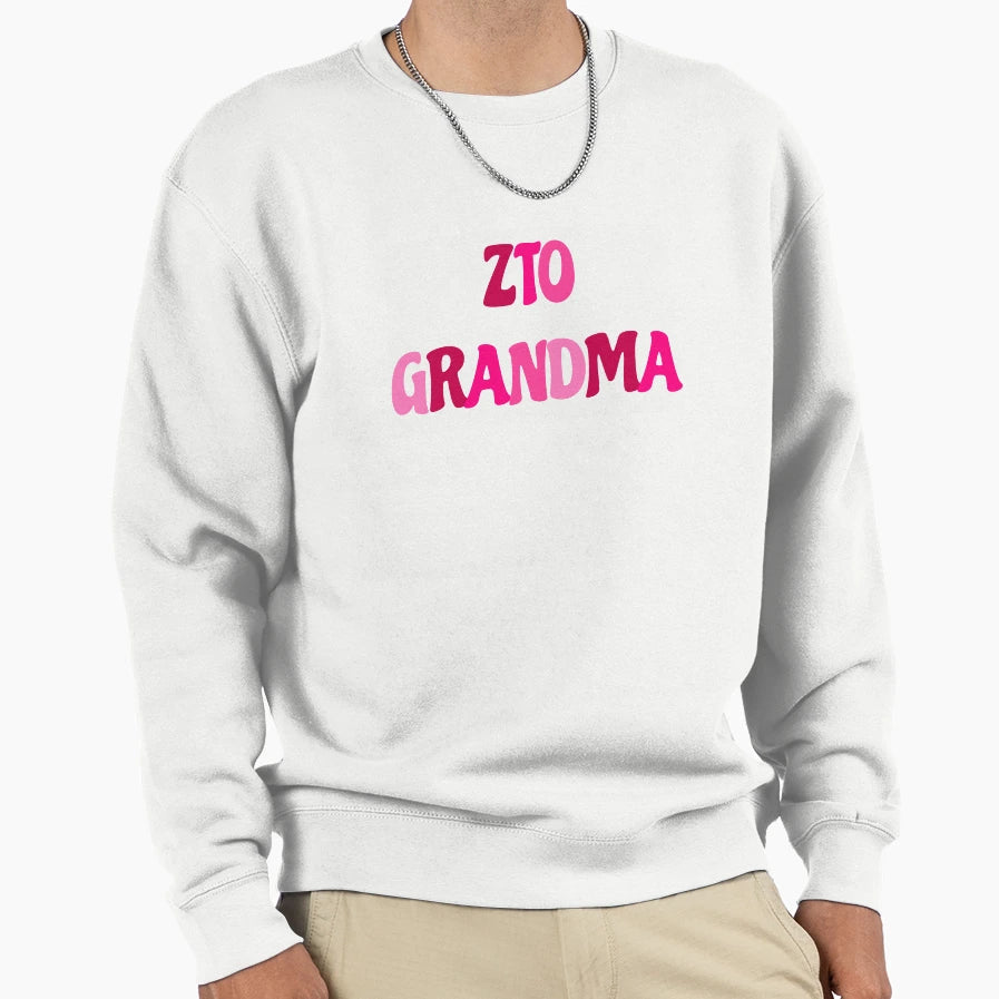 Zto Grandma Sweatshirt - Aesthetic Graphic for Adults - T-Shirt, Sweatshirt, Hoodie