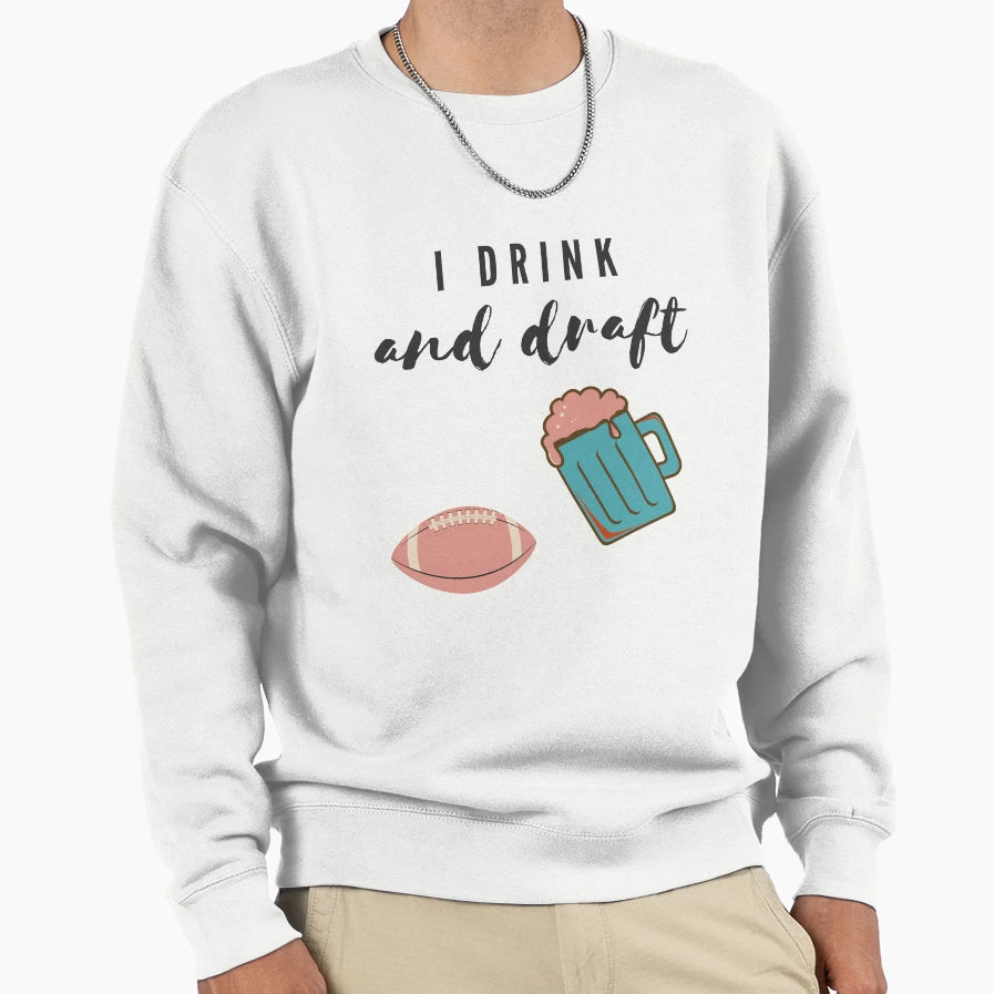 Drink And Draft Sweatshirt - Fun Novelty Design for Adults - T-Shirt, Sweatshirt, Hoodie