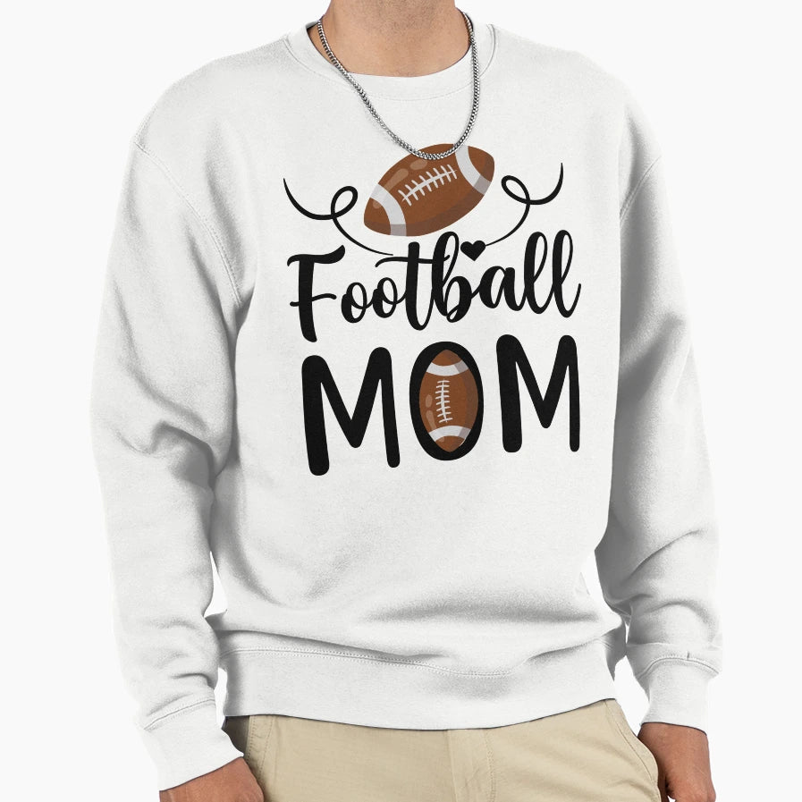 Football Mom Sweatshirt - Fun Novelty Design Men Women - T-Shirt, Sweatshirt, Hoodie