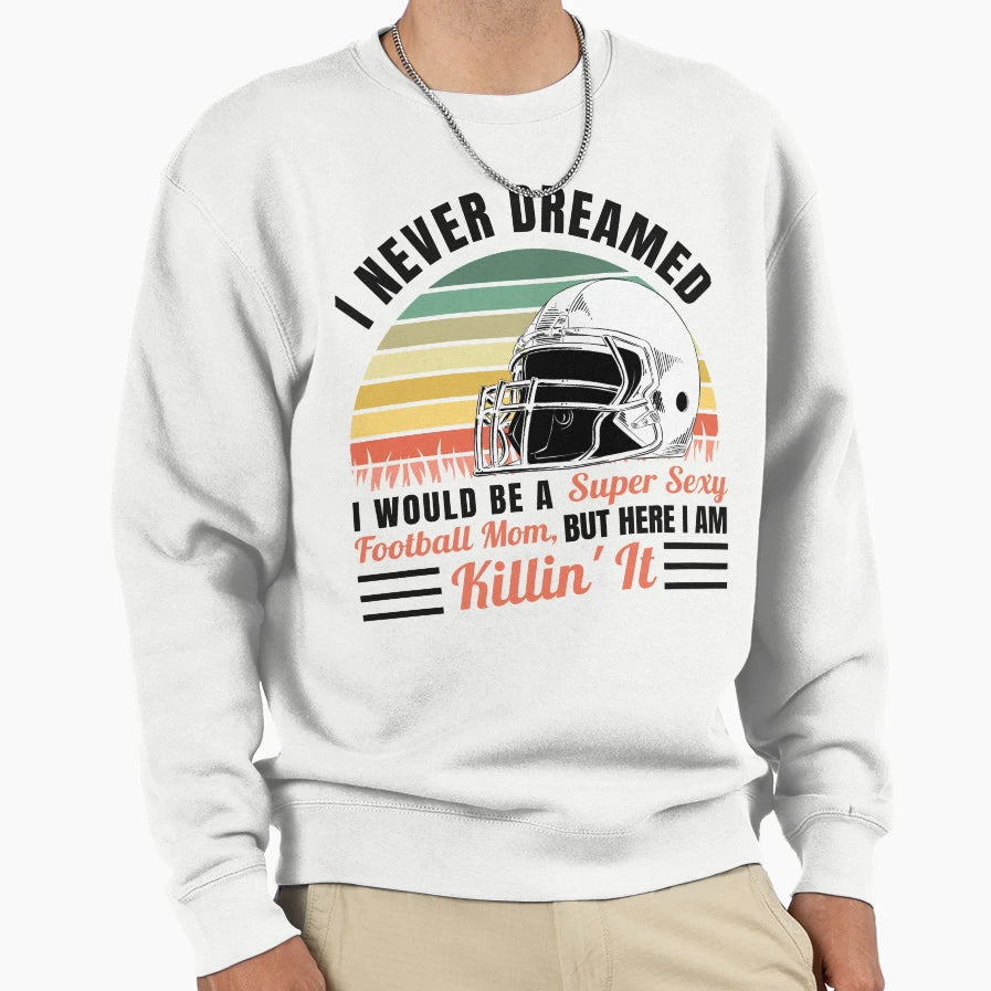 Funny Gift Football Moms Sweatshirt - Fun Novelty Design Unisex - T-Shirt, Sweatshirt, Hoodie