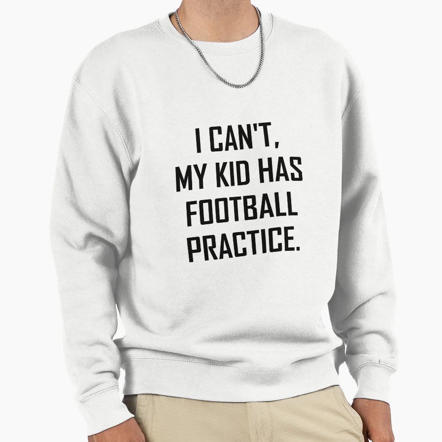 My Has Football Practice Funny Sweatshirt - Trendy Graphic for Adults - T-Shirt, Sweatshirt, Hoodie